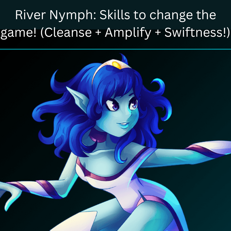 River Nymph Skills to change the game! (Cleanse + Amplify + Swiftness!).png