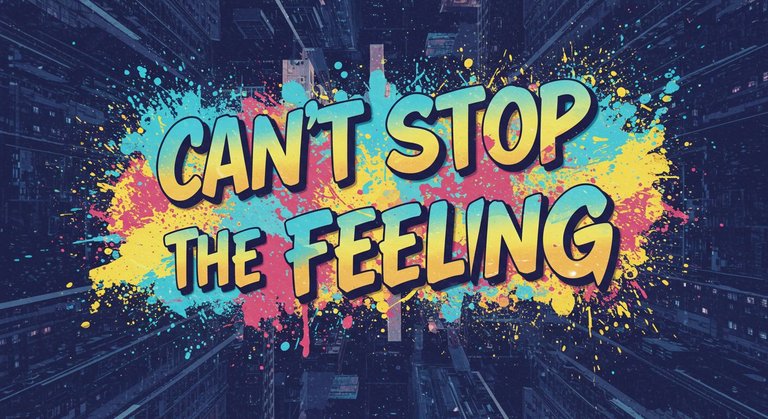 cant stop the feeling.jpg