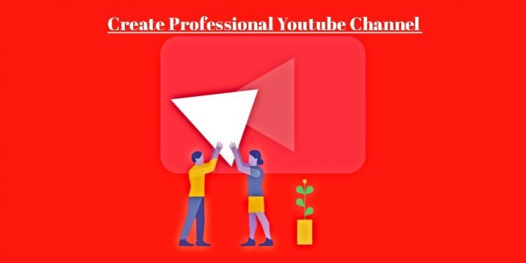 create-a-professional-Youtube-channel-e1584694092846.jpg