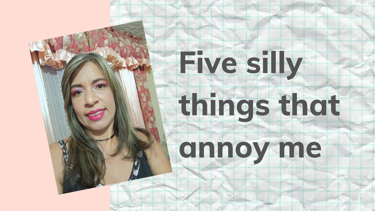 Five silly things that annoy me.png