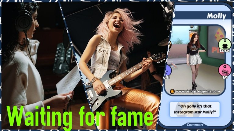 Waiting for fame, Molly.