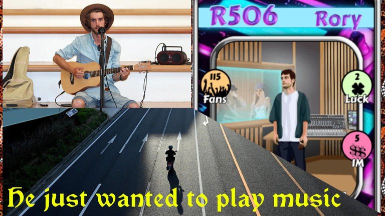 He just wanted to play music, Rory.