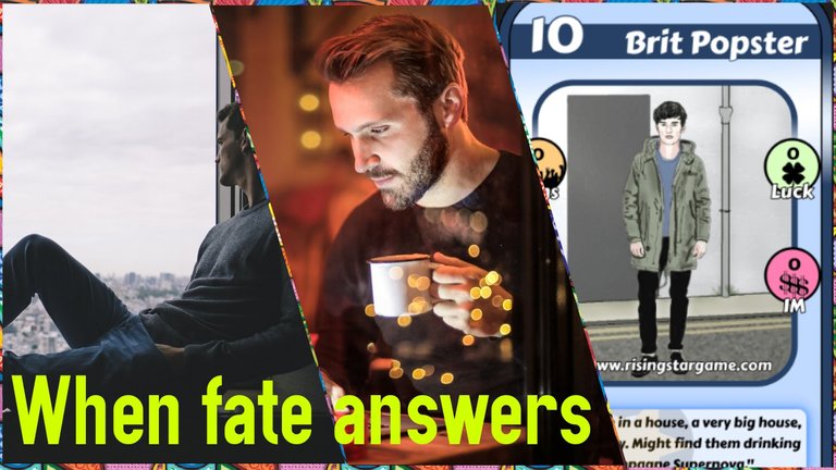 When fate answers, Brit.