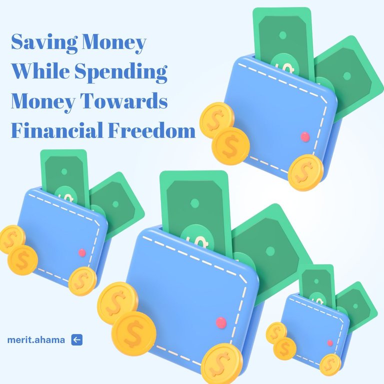 Saving Money While Spending Money Towards Financial Freedom