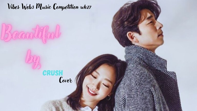 Vibes Web3 Music Competition wk27|| Beautiful by Crush OST Cover