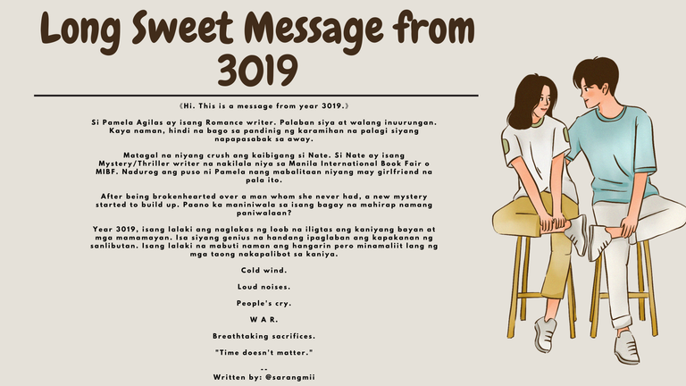 《Hi. This is a message from year 3019.》 Si Pamela Agilas ay isang Romance writer. Palaban siya at walang inuurungan. Kaya naman, hindi na bago sa pandinig ng karamihan na palagi siyang napapasabak.png