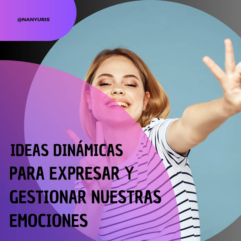 Ideas Dinámicas para expresar y gestionar nuestras emociones // Dynamic ideas to express and manage our emotions 