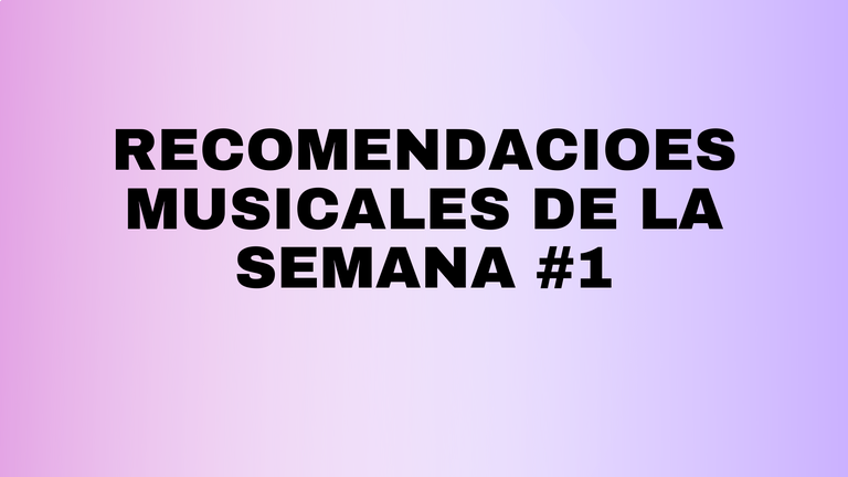 Recomendaciones musicales de la semana #1.png