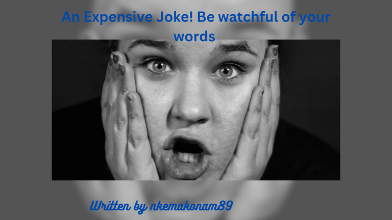 An Expensive Joke! - Be watchful of your words