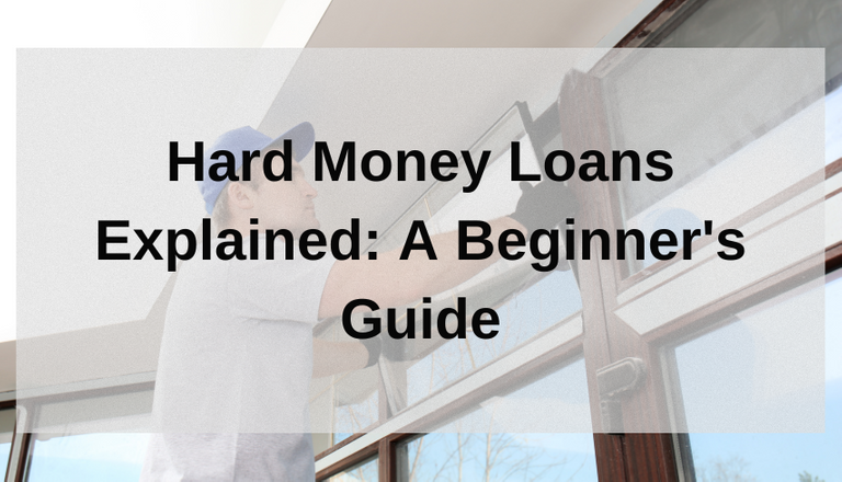 Hard Money Loans Explained- A Beginner's Guide.png