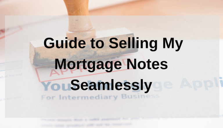  Guide to Selling My Mortgage Notes Seamlessly.png