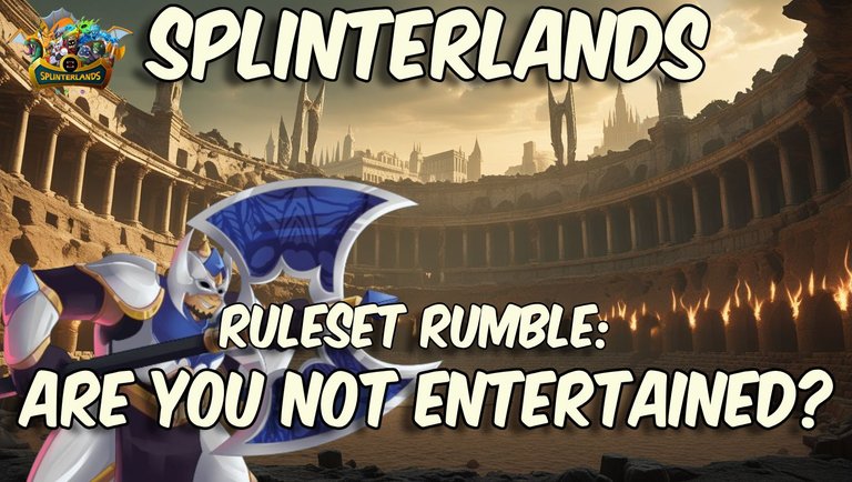 Splinterlands - Ruleset Rumble: Are you not Entertained? 