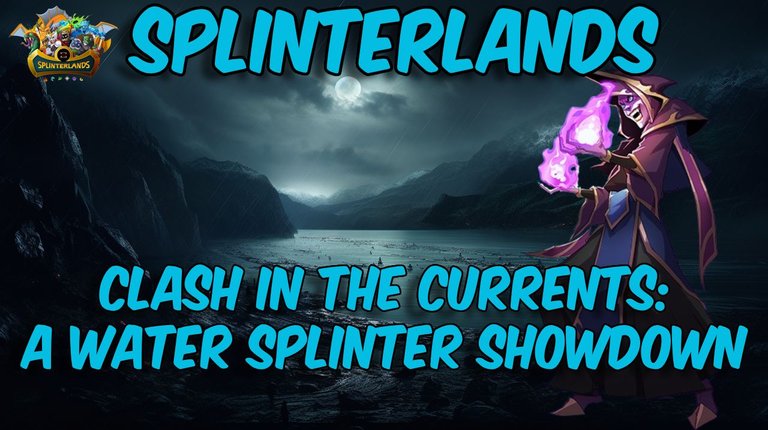 Splinterlands - Clash in the Currents: A Water Splinter Showdown