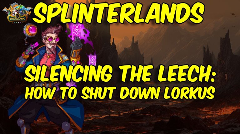 Splinterlands - Silencing the Leech: How to Shut Down Lorkus!