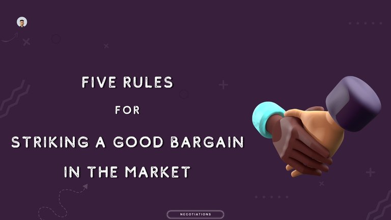 5 Rules for Striking a Good Bargain in the Market