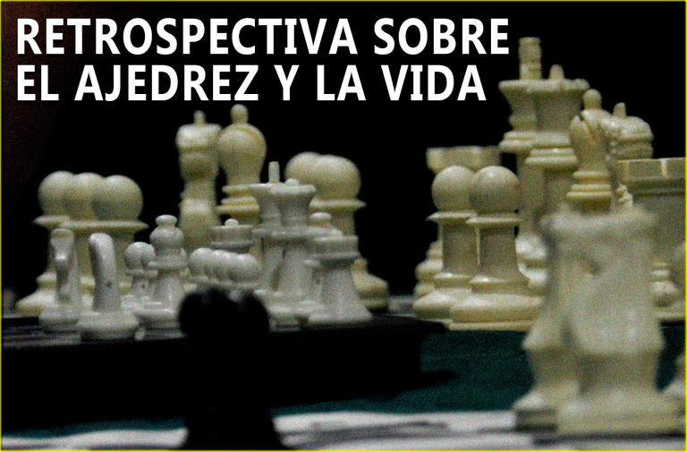Retrospectiva sobre el ajedrez y la vida.png
