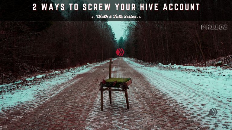 Two Ways to Screw Your Hive Account .:. Walk & Talk Series