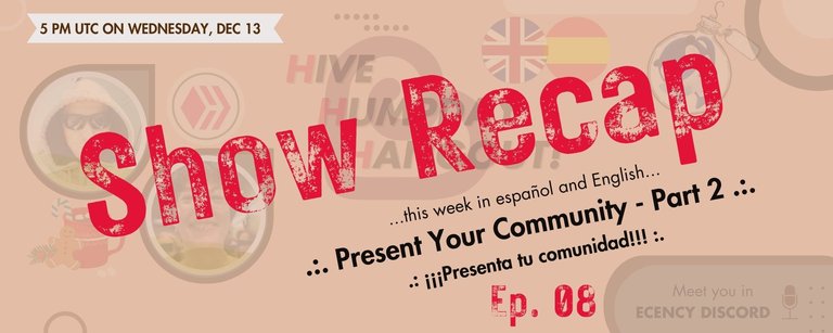 Hispano Communities (ES/EN show)! .:. Recap of Hive Humpday Hangout Ep.08 (2023-12-13: Live Show recording)