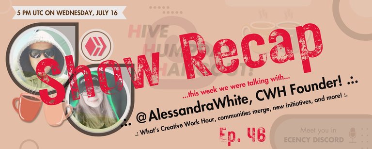 Chill Out Time With @AlessandraWhite, CWH Founder! .:. Recap of Hive Humpday Hangout Ep.46 + HHHLive Show Recording (July 16, 2025)