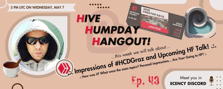 Impressions of #HCDGraz and Upcoming HF Talk! .:. Hive Humpday Hangout Ep.43 (Wednesday, May 7th, 5 PM UTC)