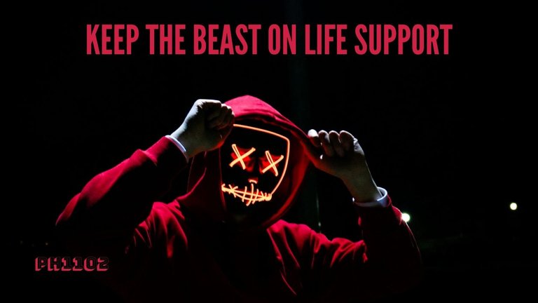 Keep the beast on life support.jpg