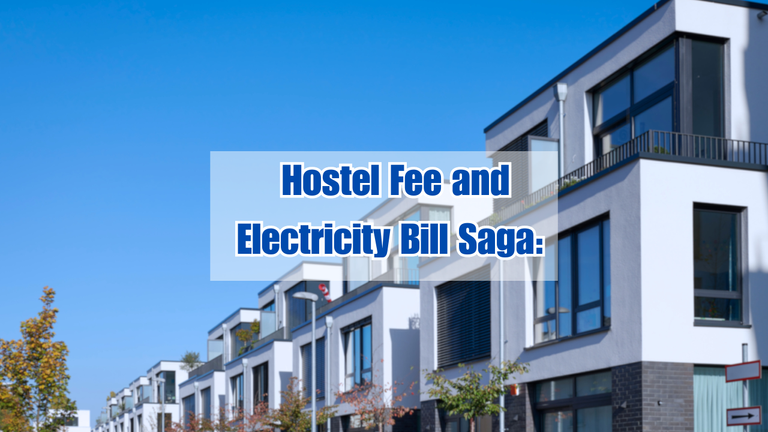 Hostel Fee and Electricity Bill Saga Something You Don't Want To Experience.png