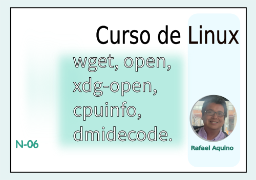 Curso de Linux N06. wget, open, xdg-open,cpuinfo, dmidecode 