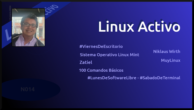 Linux Activo N014. ViernesDeEscritorio, Zatiel, 100 Comandos Básicos, Linux Mint, Niklaus Wirth, MuyLinux