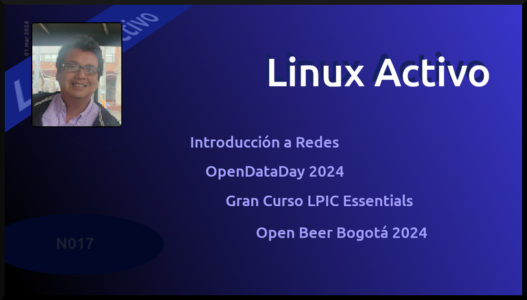 Linux Activo N017. Introducción a Redes, OpenDataDay 2024, Gran Curso LPIC Essentials, Open Beer Bogotá 2024