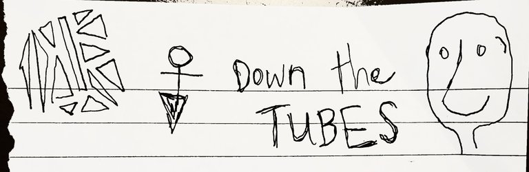down the tubes.jpg