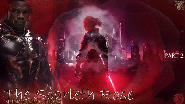 Series: The Scarleth Rose | Part 2  (La Rosa Escarlata) (EN/ES)