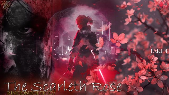 Serie: The Scarleth Rose | Part 4  (La Rosa Escarlata) (EN/ES)