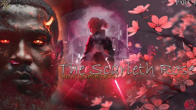 Series: The Scarleth Rose | Part 3  (La Rosa Escarlata) (EN/ES)