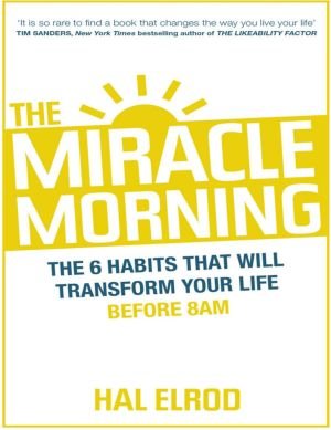 The Miracle Morning_ The 6 Habits That Will Transform Your Life Before 8AM - small.jpg