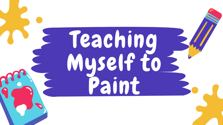 Teaching Myself to Paint (1).png