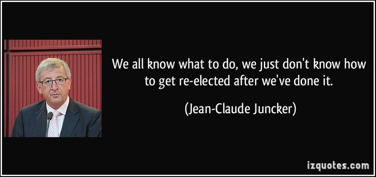 quote-we-all-know-what-to-do-we-just-don-t-know-how-to-get-re-elected-after-we-ve-done-it-jean-claude-juncker-242162.jpg