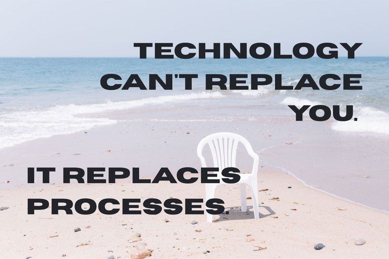 _Technology can't replace you. .jpg