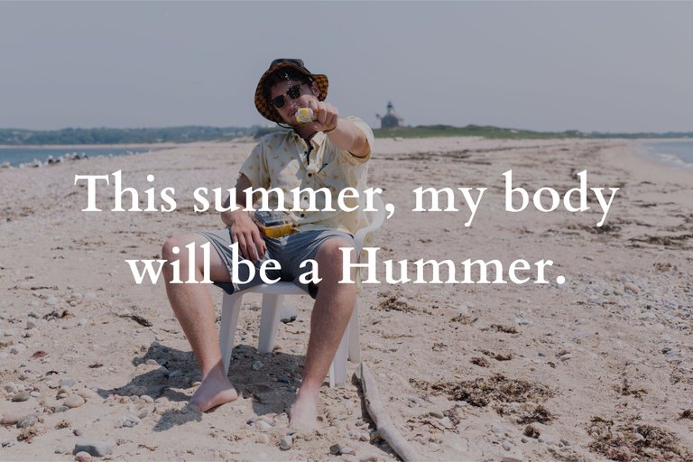 This summer, my body will be a Hummer..jpg