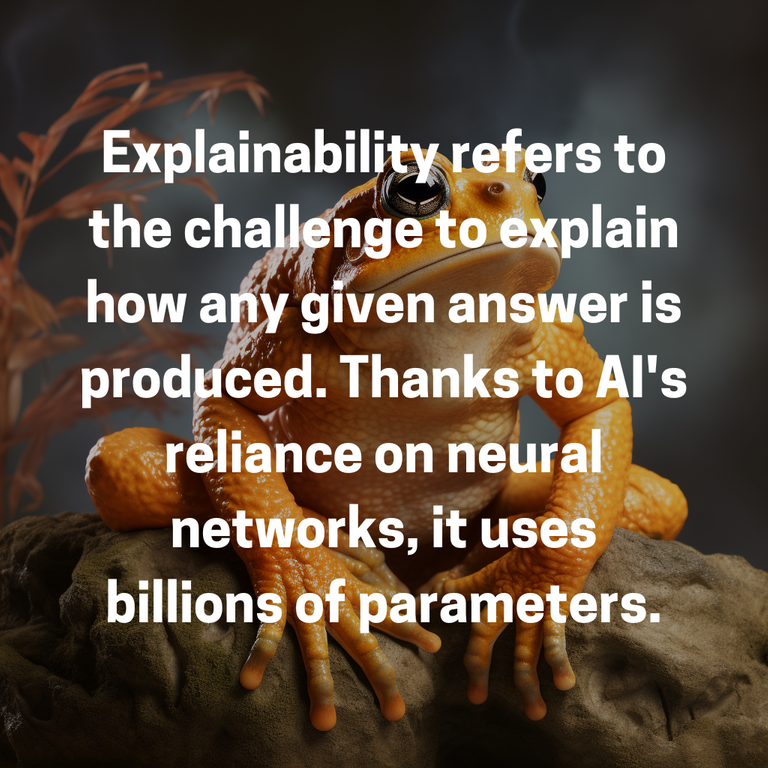 Explainability refers to the challenge to explain how any given answer is produced, thanks to AI's reliance on neural networks, with billions of parameters..png