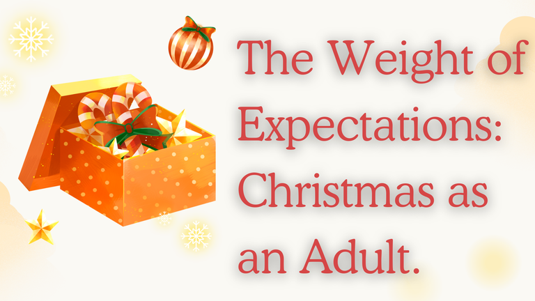 The Weight of Expectations: Christmas as an Adult.