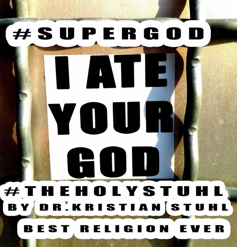 iateyourgodsupergodtheholystuhl.jpg