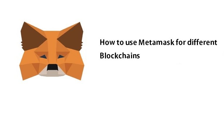 How to use metamask for different blockchains.jpg