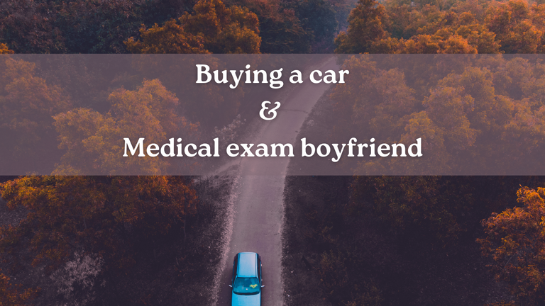 Buying a car & Medical exam boyfriend.png