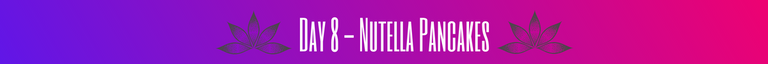 30 pictures - 30 stories divider set - day 8 nutella pancakes.png