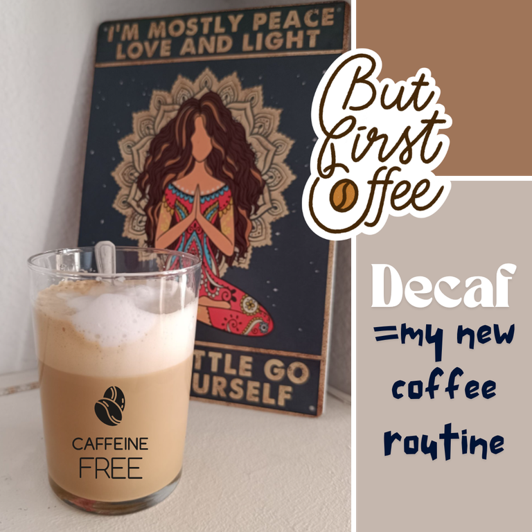 Decaf is my new coffee routine!