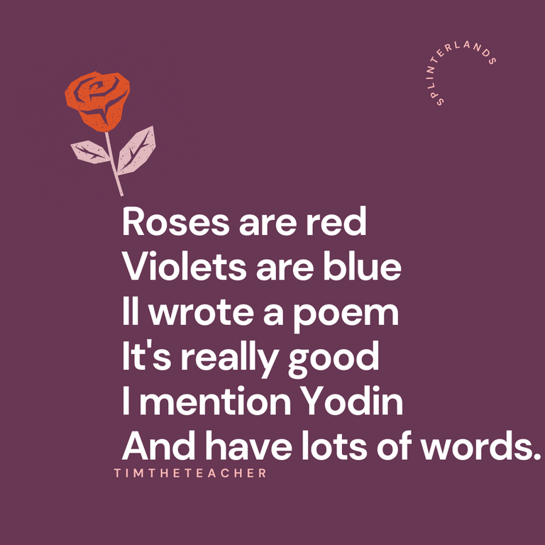 Roses are red Violets are blue II wrote a poem It's really good.png