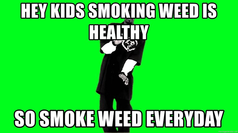 heykidssmokingweedishealthysosmokeweedeveryday.jpg