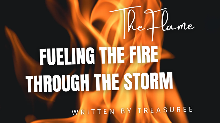 Fueling The Fire Through The Storm.