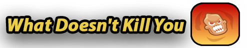 What Doesn't Kill You.png