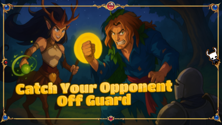 Catch Your Opponent Off Guard